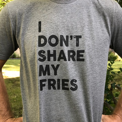 I Don't Share My Fries